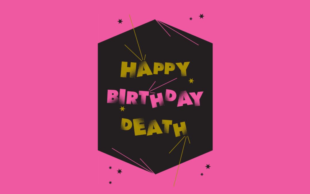 Happy Birthday Death